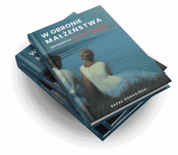 Książka "W obronie małżeństwa. Odpowiedź na uderzenie w fundament cywilizacji"